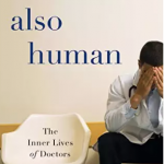 Also Human: The Inner Lives of Doctors